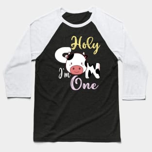 Holy cow l'm one birthday girl Baseball T-Shirt